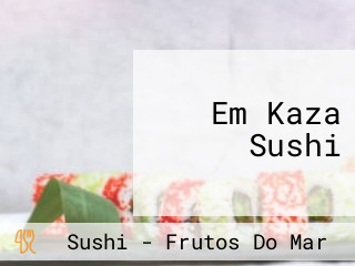 Em Kaza Sushi