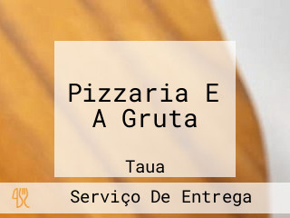 Pizzaria E A Gruta