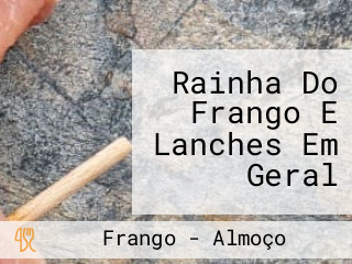 Rainha Do Frango E Lanches Em Geral