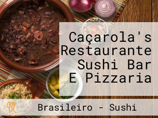 Caçarola's Restaurante Sushi Bar E Pizzaria