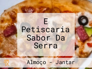 E Petiscaria Sabor Da Serra