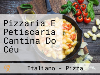 Pizzaria E Petiscaria Cantina Do Céu