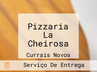 Pizzaria La Cheirosa