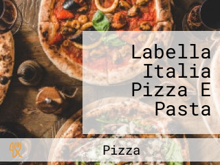 Labella Italia Pizza E Pasta