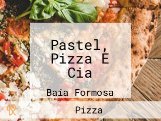 Pastel, Pizza E Cia