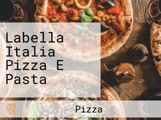 Labella Italia Pizza E Pasta