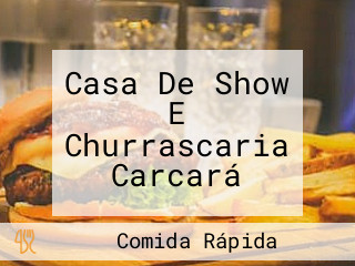 Casa De Show E Churrascaria Carcará