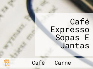 Café Expresso Sopas E Jantas