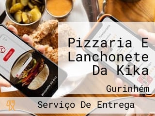 Pizzaria E Lanchonete Da Kika