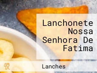 Lanchonete Nossa Senhora De Fatima