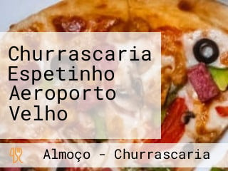 Churrascaria Espetinho Aeroporto Velho