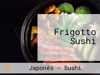 Frigotto Sushi