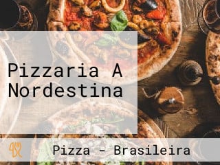 Pizzaria A Nordestina