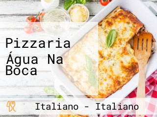 Pizzaria Água Na Boca