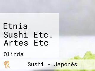 Etnia Sushi Etc. Artes Etc