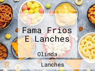 Fama Frios E Lanches