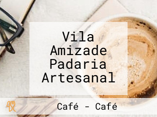 Vila Amizade Padaria Artesanal