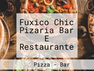 Fuxico Chic Pizaria Bar E Restaurante