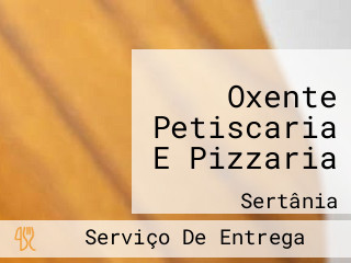 Oxente Petiscaria E Pizzaria