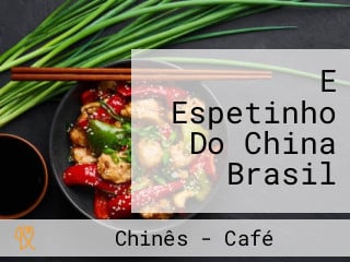 E Espetinho Do China Brasil