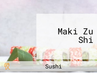 Maki Zu Shi