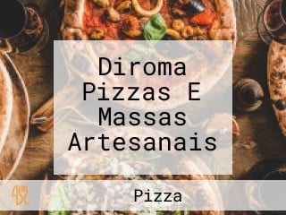 Diroma Pizzas E Massas Artesanais