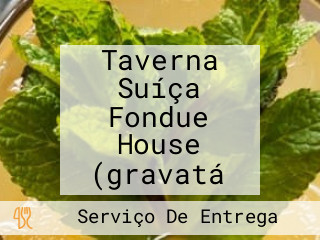 Taverna Suíça Fondue House (gravatá