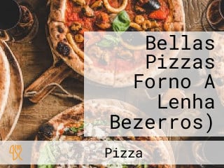 Bellas Pizzas Forno A Lenha Bezerros)