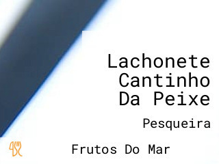 Lachonete Cantinho Da Peixe