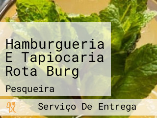 Hamburgueria E Tapiocaria Rota Burg