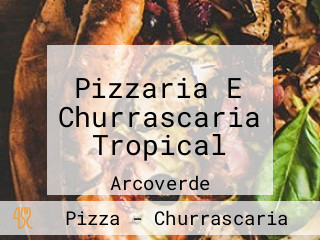 Pizzaria E Churrascaria Tropical