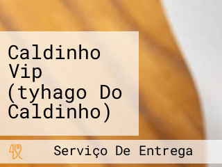 Caldinho Vip (tyhago Do Caldinho)