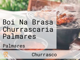 Boi Na Brasa Churrascaria Palmares