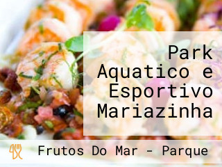 Park Aquatico e Esportivo Mariazinha