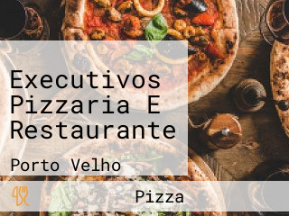 Executivos Pizzaria E Restaurante