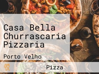 Casa Bella Churrascaria Pizzaria