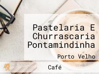 Pastelaria E Churrascaria Pontamindinha