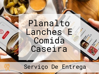 Planalto Lanches E Comida Caseira