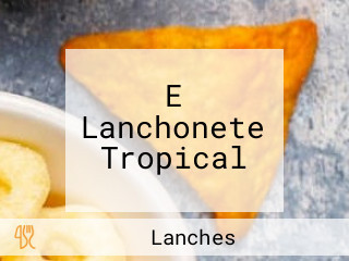 E Lanchonete Tropical