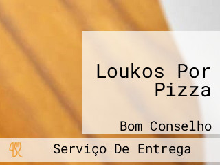 Loukos Por Pizza