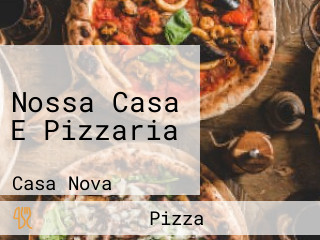 Nossa Casa E Pizzaria