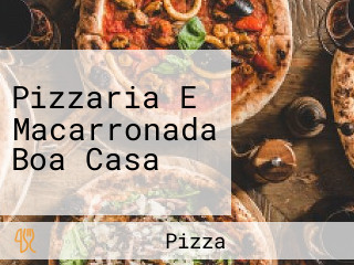 Pizzaria E Macarronada Boa Casa