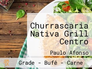 Churrascaria Nativa Grill Centro