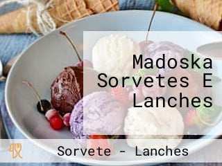 Madoska Sorvetes E Lanches