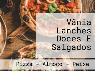 Vânia Lanches Doces E Salgados