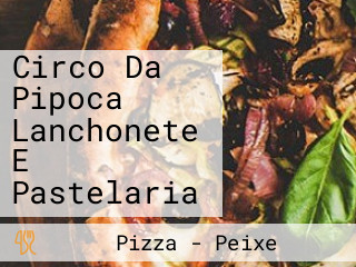 Circo Da Pipoca Lanchonete E Pastelaria