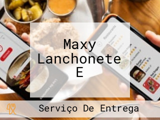 Maxy Lanchonete E