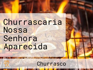 Churrascaria Nossa Senhora Aparecida