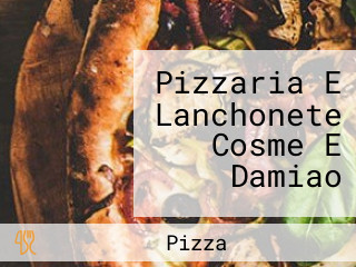 Pizzaria E Lanchonete Cosme E Damiao