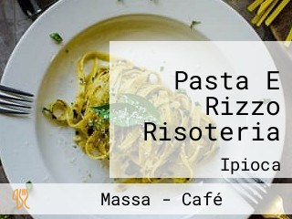 Pasta E Rizzo Risoteria